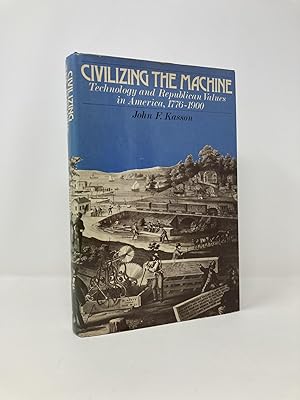 Imagen del vendedor de Civilizing the Machine: Technology and Republican Values in America, 1776-1900 a la venta por Southampton Books