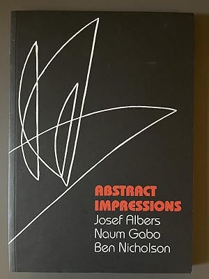 Abstract Impressions - Josef Albers, Naum Gabo, Ben Nicholson