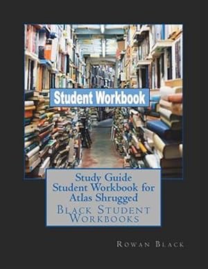 Seller image for Study Guide Student Workbook for Atlas Shrugged: Black Student Workbooks for sale by GreatBookPrices