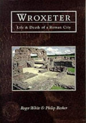 Bild des Verkufers fr Wroxeter: Life & Death of a Roman City zum Verkauf von WeBuyBooks