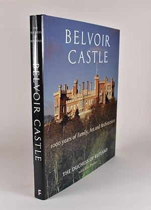 Imagen del vendedor de Belvoir Castle: A Thousand Years of Family, Art and Architecture. a la venta por Forest Books, ABA-ILAB