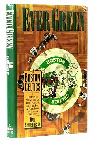 Imagen del vendedor de Ever Green: The Boston Celtics: A History in the Words of Their Players, Coaches, Fans, and Foes, from 1946 to Present a la venta por Black Falcon Books