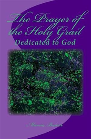 Imagen del vendedor de Prayer of the Holy Grail : Dedicated to God a la venta por GreatBookPrices