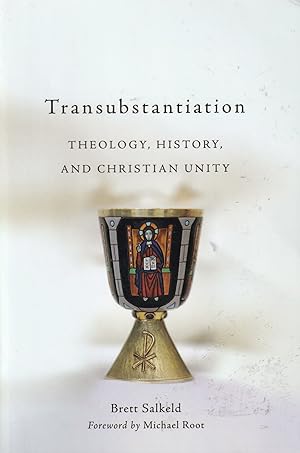 Seller image for Transubstantiation: Theology, History, and Christian Unity for sale by The Anthropologists Closet