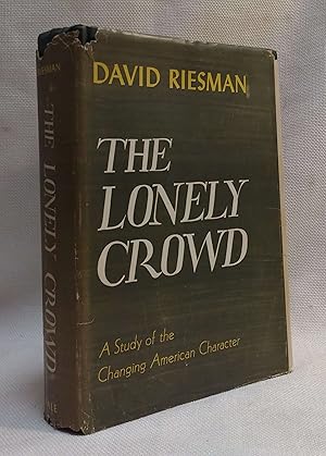 The Lonely Crowd: A Study of the Changing American Character [by David Riesman in Collaboration w...