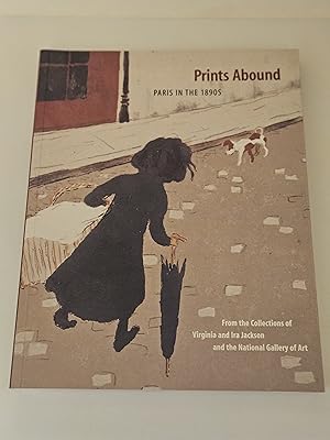 Seller image for Prints Abound: Paris in the 1890s : From the Collections of Virginia and Ira Jackson and the National Gallery of Art for sale by rareviewbooks