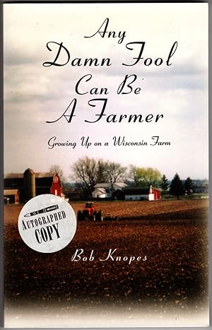Imagen del vendedor de Any Damn Fool Can Be a Farmer: Growing Up on a Wisconsn Farm a la venta por Recycled Books & Music