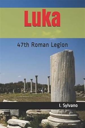 Imagen del vendedor de Luka: 47th Roman Legion a la venta por GreatBookPrices