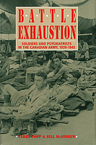 Battle Exhaustion: Soldiers and Psychiatrists in the Canadian Army, 1939-1945