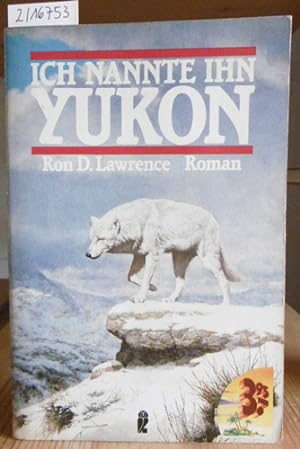 Bild des Verkufers fr Ich nannte ihn Yukon. Roman. Aus dem Engl. v. Ulla H. de Herrera. zum Verkauf von Versandantiquariat Trffelschwein