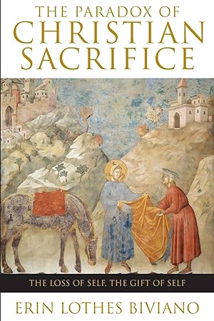 The Paradox of Christian Sacrifice: The Loss of Self, the Gift of Self