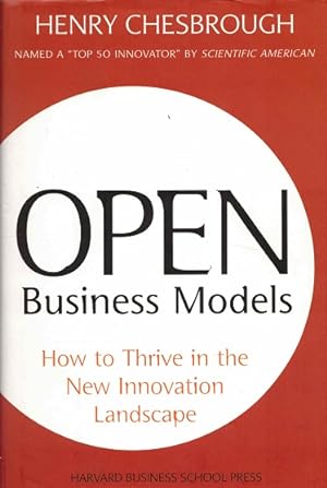 Bild des Verkufers fr Open business models. How to thrive in the new innovation landscape zum Verkauf von Antiquariaat van Starkenburg