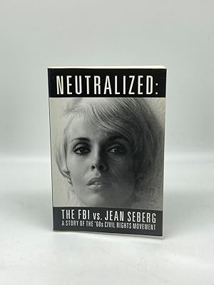 Imagen del vendedor de Neutralized The FBI VS. Jean Seberg a la venta por True Oak Books