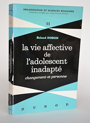 Imagen del vendedor de La vie affective de l'adolescent inadapt : changement et personne a la venta por Librairie Raimbeau