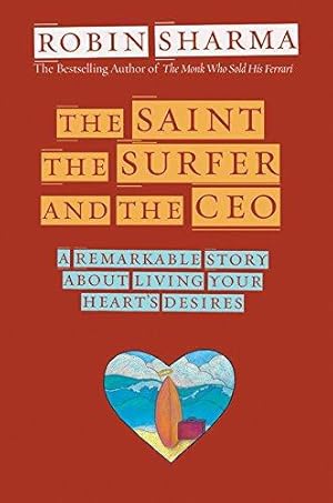 Bild des Verkufers fr The Saint, the Surfer and the CEO: A Remarkable Story about Living Your Heart's Desires zum Verkauf von WeBuyBooks