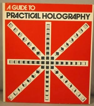 Bild des Verkufers fr Guide to Practical Holography. zum Verkauf von Bucks County Bookshop IOBA