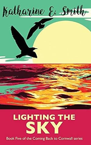 Image du vendeur pour Lighting the Sky: Book Five of the Coming Back to Cornwall series: 5 mis en vente par WeBuyBooks