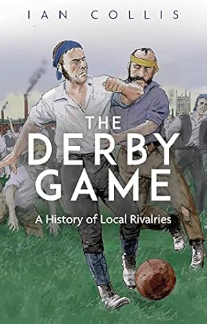 Bild des Verkufers fr The Derby Game: A History of Local Rivalries zum Verkauf von WeBuyBooks