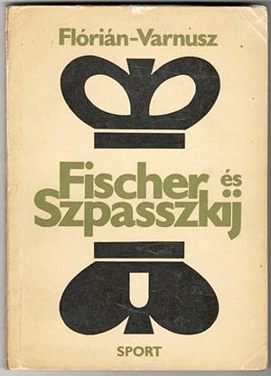 Fischer és Szpasszkij [Fischer and Spassky] (Signed by Bobby Fischer)