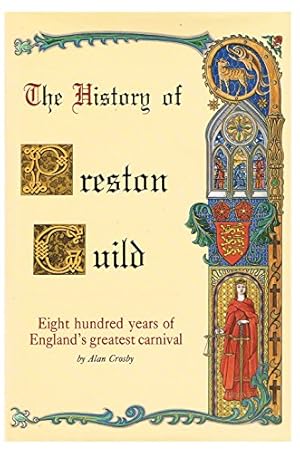 Seller image for The History of Preston Guild: 800 Years of England's Greatest Carnival for sale by WeBuyBooks