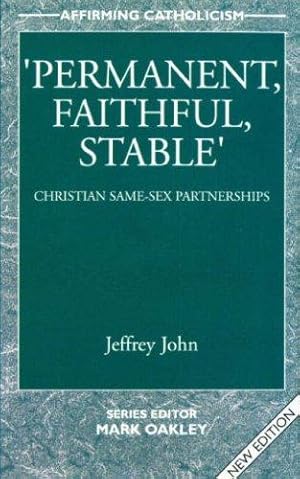 Seller image for Permanent, Faithful, Stable: Christian Same-sex Partnerships (Affirming Catholicism) (Affirming Catholicism S.) for sale by WeBuyBooks