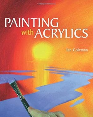 Seller image for Painting with Acrylics for sale by WeBuyBooks