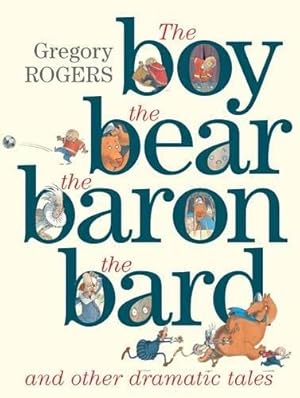 Bild des Verkufers fr The Boy, the Bear, the Baron, the Bard and Other Dramatic Tales zum Verkauf von WeBuyBooks