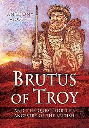 Immagine del venditore per Brutus of Troy: And the Quest for the Ancestry of the British venduto da WeBuyBooks