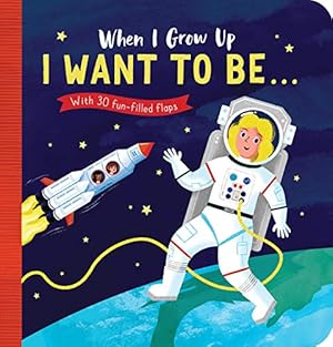 Seller image for When I Grow Up: I Want to Be#: With 30 Fun-Filled Flaps for sale by WeBuyBooks
