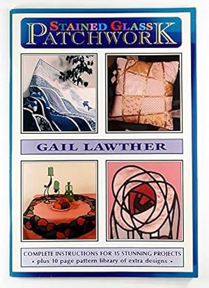 Seller image for Stained Glass Patchwork: Complete Instructions for 15 Stunning Projects for sale by WeBuyBooks