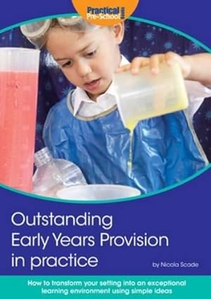 Bild des Verkufers fr Outstanding Early Years Provision in Practice: How to transform your setting into an exceptional learning environment using simple ideas zum Verkauf von WeBuyBooks