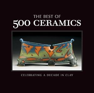 Bild des Verkufers fr Best of 500 Ceramics, The (500 Series): Celebrating a Decade in Clay zum Verkauf von WeBuyBooks