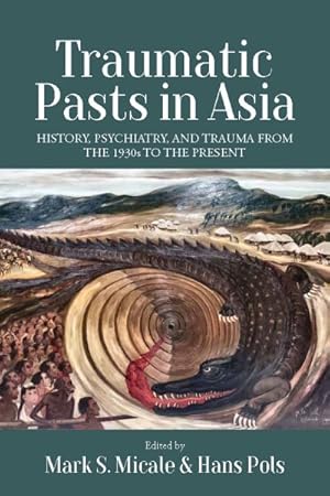 Immagine del venditore per Traumatic Pasts in Asia : History, Psychiatry, and Trauma from the 1930s to the Present venduto da GreatBookPrices