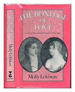 Immagine del venditore per The Bondage of Love: Life of Mrs.Samuel Taylor Coleridge venduto da WeBuyBooks