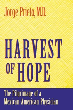 Imagen del vendedor de Harvest of Hope : The Pilgrimage of a Mexican-American Physician a la venta por GreatBookPrices