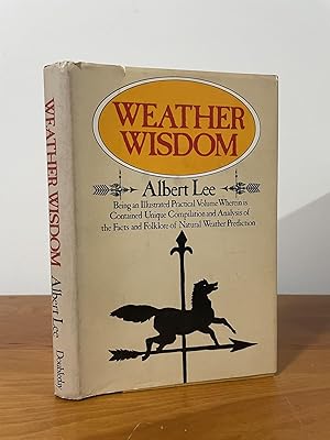 Immagine del venditore per Weather Wisdom Being an Illustrated Practical Volume Wherein is Contained Unique Compilation and Analysis of the Facts and Folklore of Natural Weather Prediction venduto da Matthew's Books