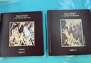 Mad Poet, Vol. One and Two or One Eye for the Blind