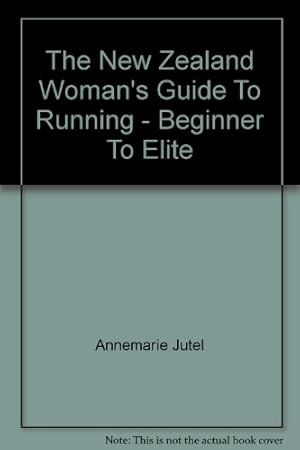 Seller image for The New Zealand Woman's Guide To Running - Beginner To Elite for sale by WeBuyBooks