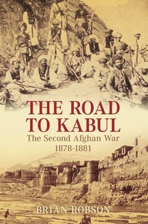 Bild des Verkufers fr The Road to Kabul: The Second Afghan War 1878-1881 zum Verkauf von WeBuyBooks