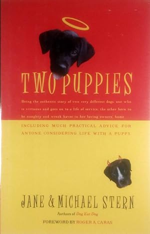 Two Puppies: Being the Authentic Story of Two Very Different Young Dogs, One Who Is Virtuous and ...