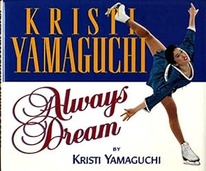 Bild des Verkufers fr Always Dream Hardcover Signed by Kristi Yamaguchi zum Verkauf von WeBuyBooks