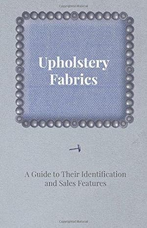 Seller image for Upholstery Fabrics - A Guide to their Identification and Sales Features for sale by WeBuyBooks