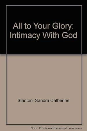 Bild des Verkufers fr All to Your Glory: Intimacy With God zum Verkauf von WeBuyBooks