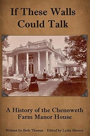 Seller image for If These Walls Could Talk: A History of the Chenoweth Farm Manor House for sale by WeBuyBooks