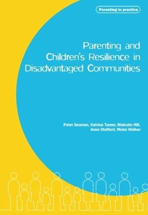 Immagine del venditore per Parenting and Children's Resilience in Disadvantaged Communities (Parenting in Practice) venduto da WeBuyBooks