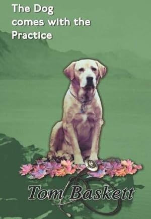 Bild des Verkufers fr The Dog Comes With The Practice: Tales of a Junior Doctor in Ireland and Canada zum Verkauf von WeBuyBooks