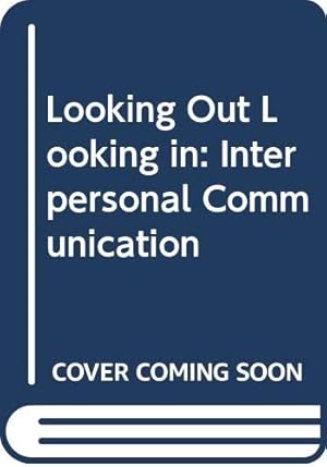 Seller image for Looking Out, Looking in: Interpersonal Communication for sale by WeBuyBooks