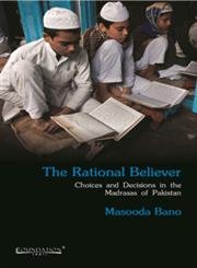 Bild des Verkufers fr The Rational Believer: Choices And Decisions In The Madrasas Of Pakistan zum Verkauf von WeBuyBooks