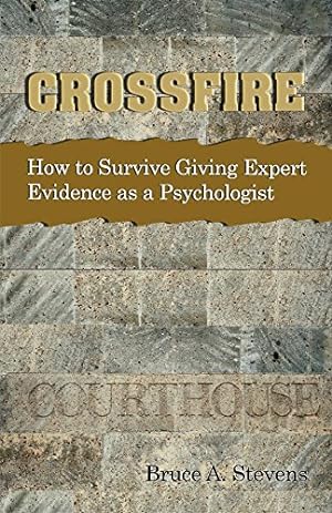 Bild des Verkufers fr Crossfire!: How to Survive Giving Expert Evidence as a Psychologist zum Verkauf von WeBuyBooks