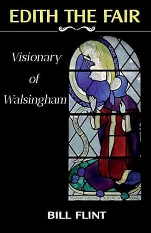 Bild des Verkufers fr Edith the Fair: Visionary of Walsingham zum Verkauf von WeBuyBooks